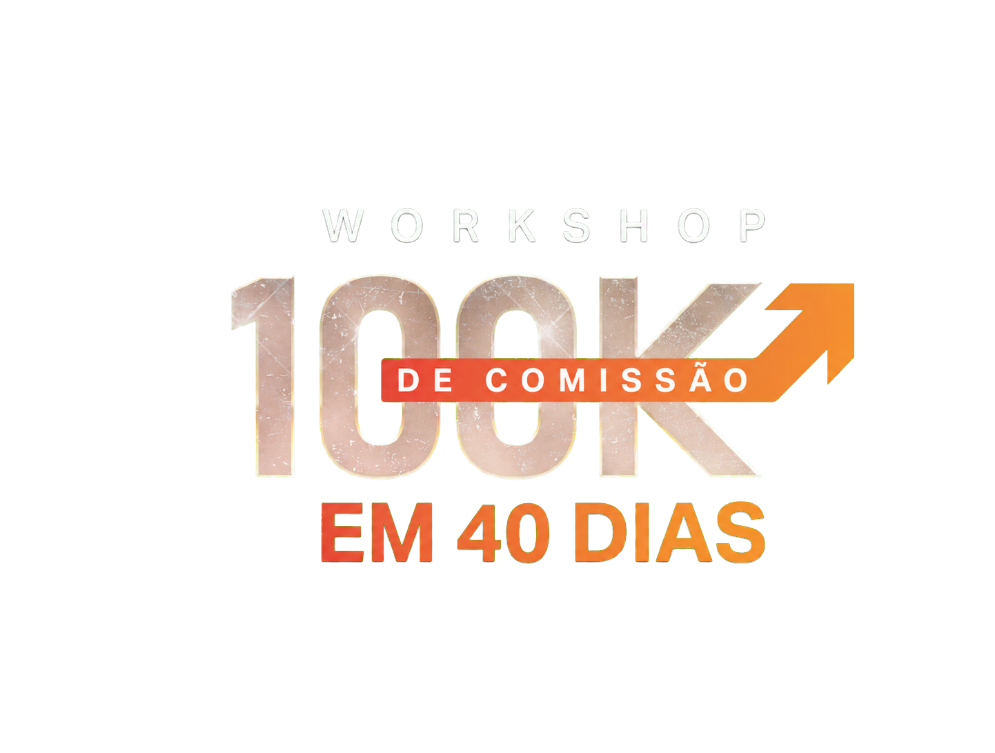 Workshop 100K de Comissão em 40 Dias